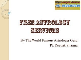 By The World Famous Astrologer Guru
Pt. Deepak Sharma
 