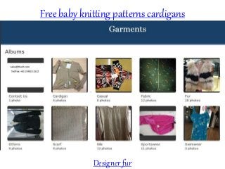 Free baby knitting patterns cardigans
Designer fur
 