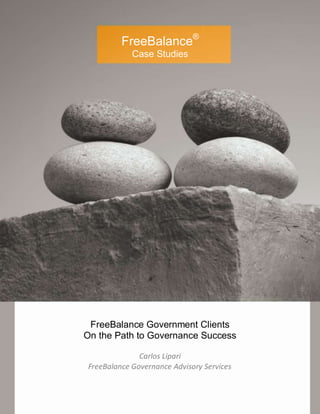 FreeBalance®
Case Studies
FreeBalance Government Clients
On the Path to Governance Success
Carlos Lipari
FreeBalance Governance Advisory Services
 
