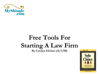 Free Tools For Starting A Law Firm By Carolyn Elefant (12/1/09) 