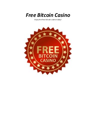 Free Bitcoin Casino
Enjoy the free bitcoin casino today!
 