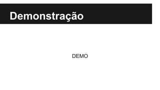 Demonstração 
DEMO 
