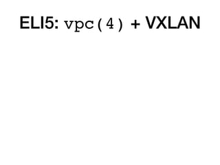 ELI5: vpc(4) + VXLAN
 