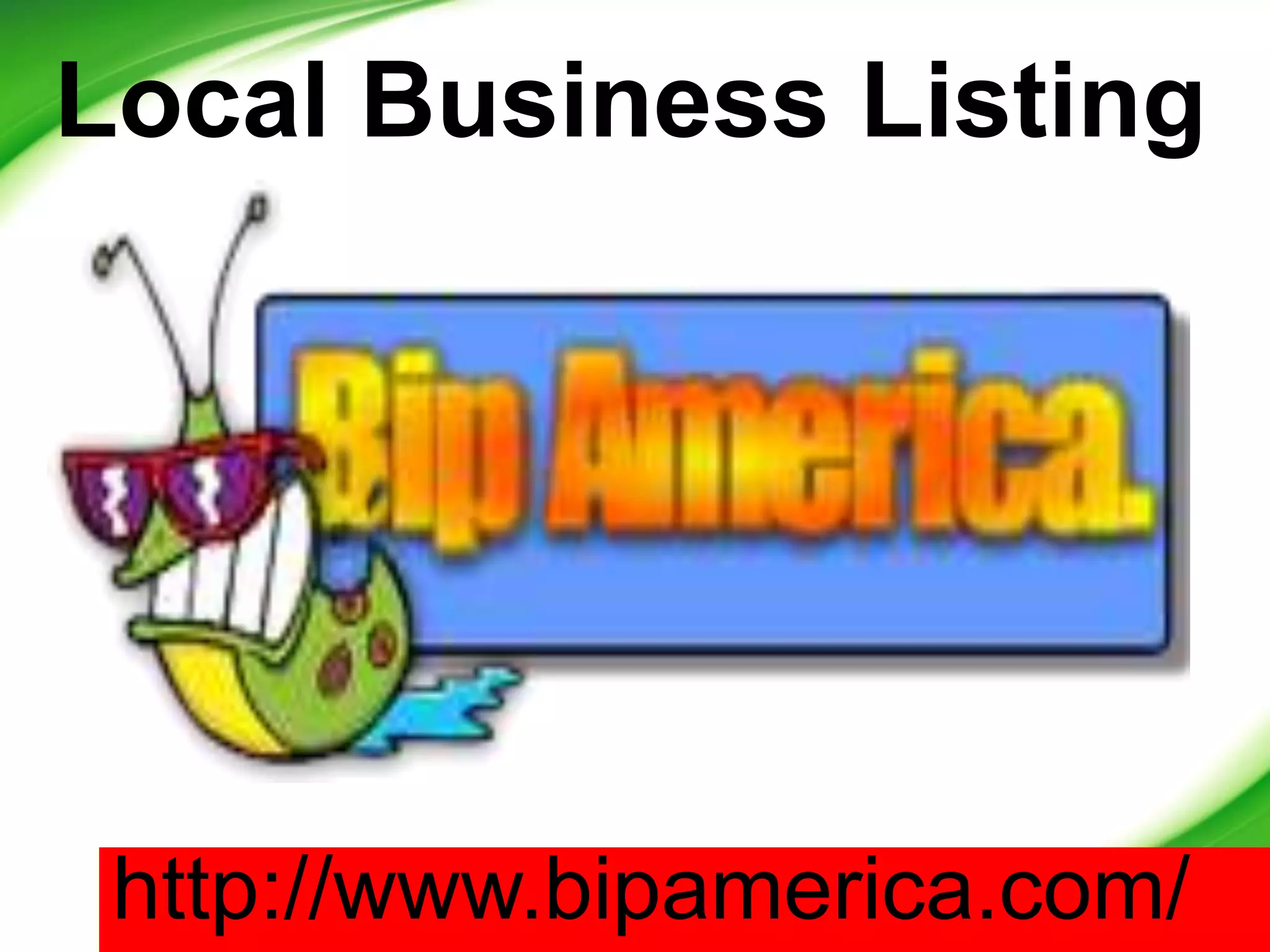 Local Business Listing
http://www.bipamerica.com/