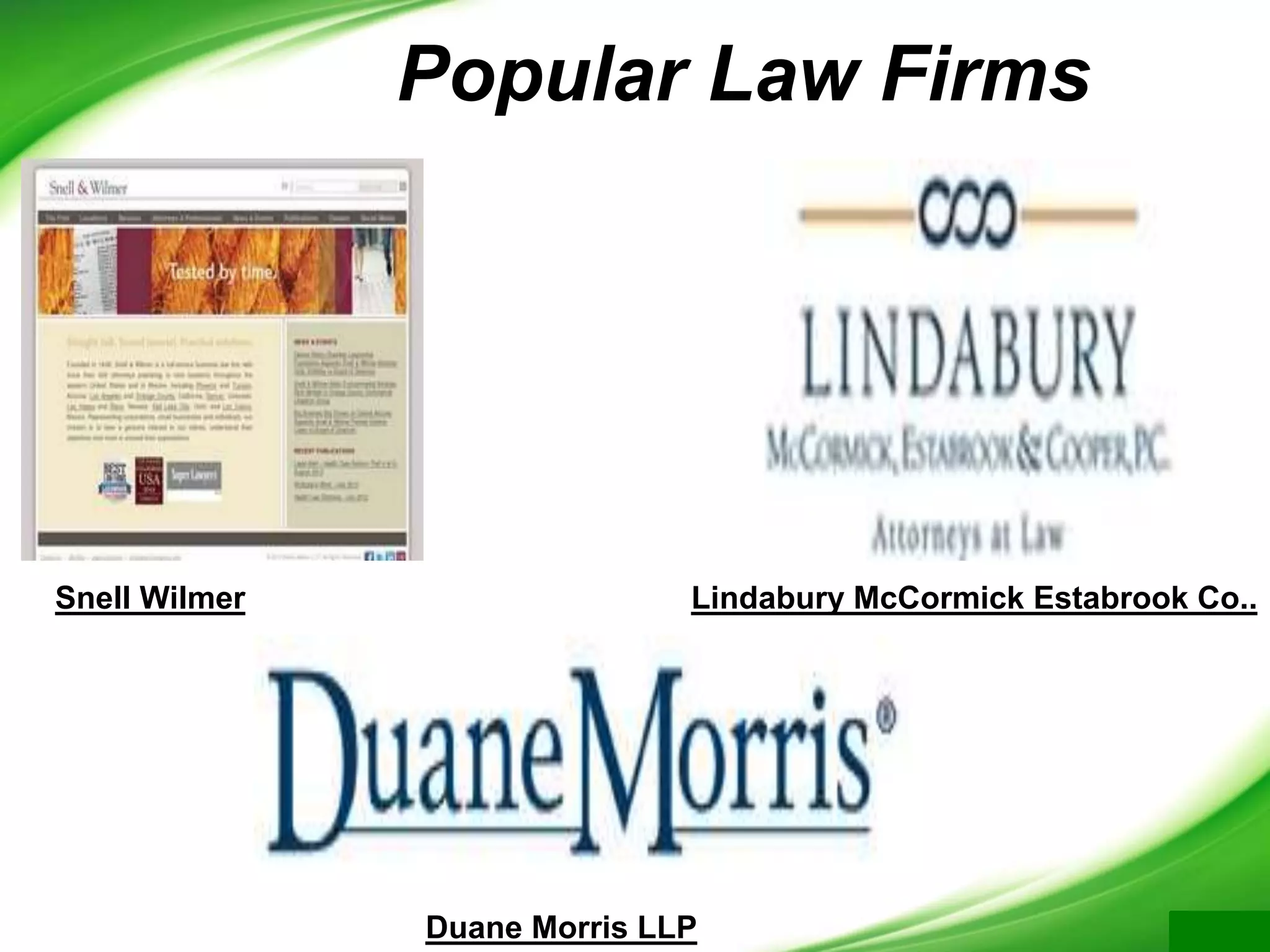 Popular Law Firms
Snell Wilmer Lindabury McCormick Estabrook Co..
Duane Morris LLP