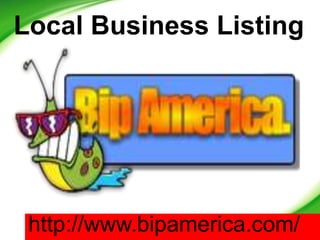 Local Business Listing
http://www.bipamerica.com/
 