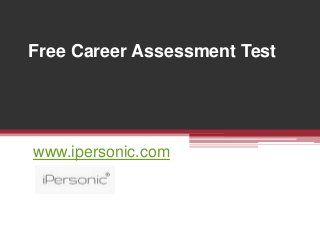 Free Career Assessment Test
www.ipersonic.com
 