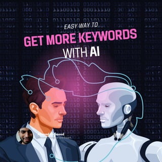 GET MORE KEYWORDS
WITH AI
EASY WAY TO
Marketing Manager and Expert
Ahmad El-Saeed
 