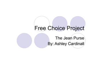 Free Choice Project The Jean Purse By: Ashley Cardinall 