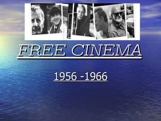 FREE CINEMA   1956 -1966 