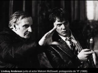 Lindsay Anderson  junto al actor Malcom McDowell, protagonista de “If” (1968) 