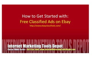 How to Get Started with: Free Classified Ads on Ebay http://www.ebayclassifieds.com/ 