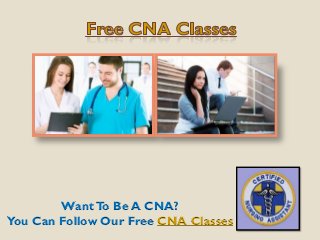 WantTo Be A CNA?
You Can Follow Our Free CNA Classes
 