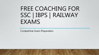 FREE COACHING FOR
SSC | IBPS | RAILWAY
EXAMS
Competitive Exam Preparation
 