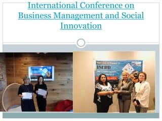 International Conference on
Business Management and Social
Innovation
 
