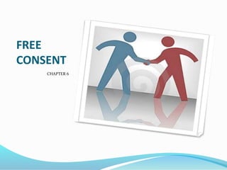 FREE
CONSENT
CHAPTER 6
 