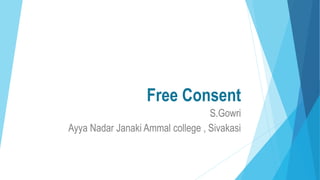 Free Consent
S.Gowri
Ayya Nadar Janaki Ammal college , Sivakasi
 