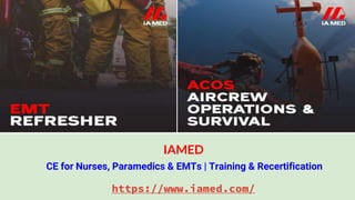 https://www.iamed.com/
CE for Nurses, Paramedics & EMTs | Training & Recertification
IAMED
 