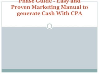 Free CPA Marketing Action by Phase Guide - Easy and Proven Marketing Manual to generate Cash With CPA 