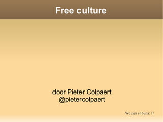 Free culture door Pieter Colpaert @pietercolpaert 