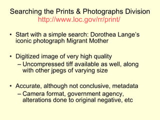 Searching the Prints & Photographs Division http://www.loc.gov/rr/print/   <ul><li>Start with a simple search: Dorothea La...