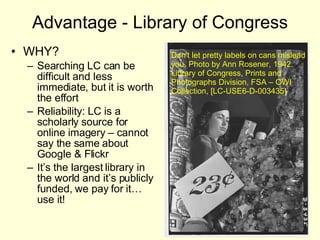 Advantage - Library of Congress <ul><li>WHY? </li></ul><ul><ul><li>Searching LC can be difficult and less immediate, but i...