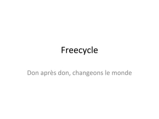 Freecycle Don après don, changeons le monde 