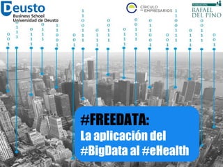 #FREEDATA:
La aplicación del
#BigData al #eHealth
 