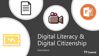 Digital Literacy &
Digital Citizenship
Abdul Bature
 