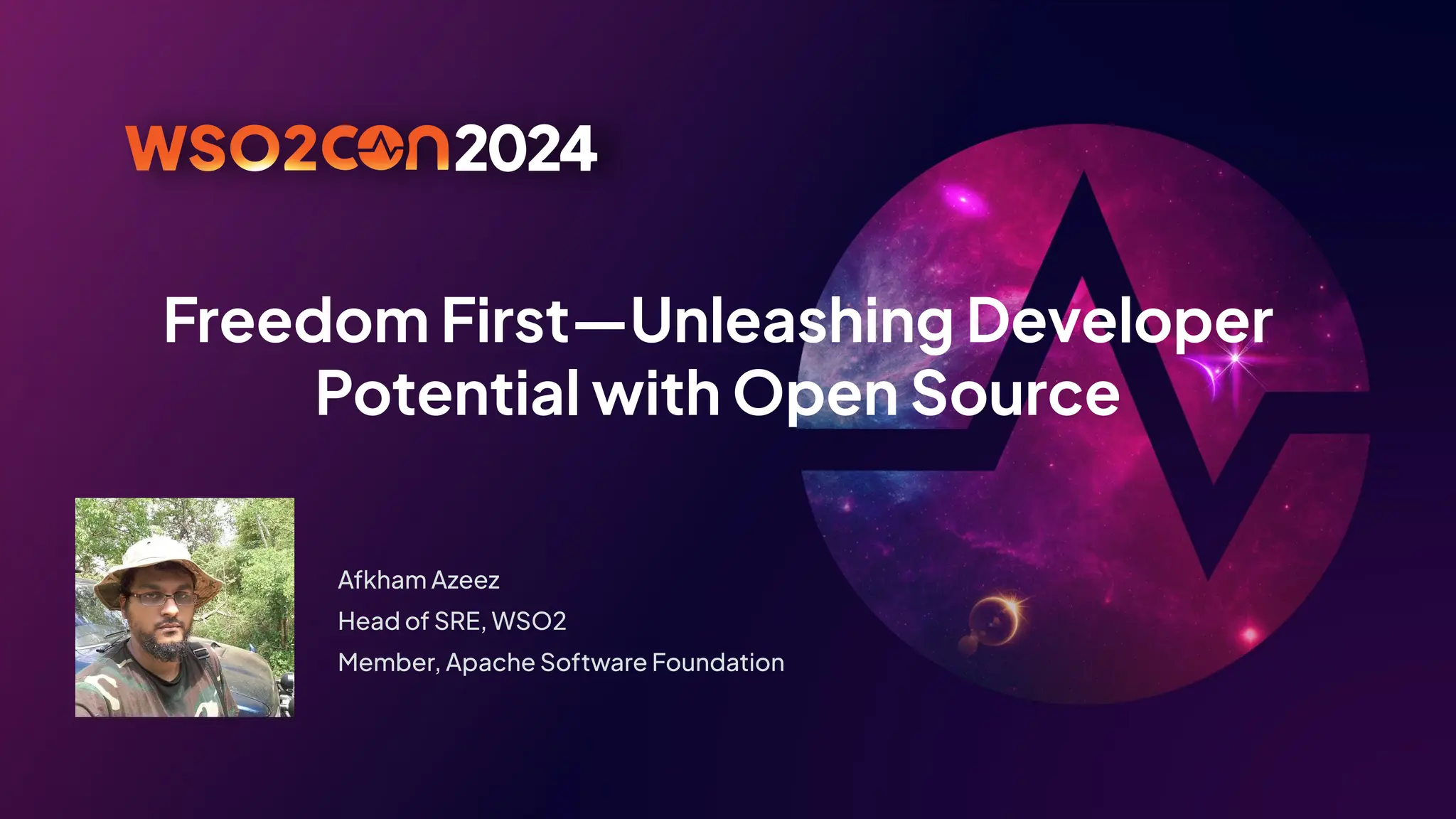 Freedom First—Unleashing Developer
Potential with Open Source
Afkham Azeez
Head of SRE, WSO2
Member, Apache Software Foundation
 