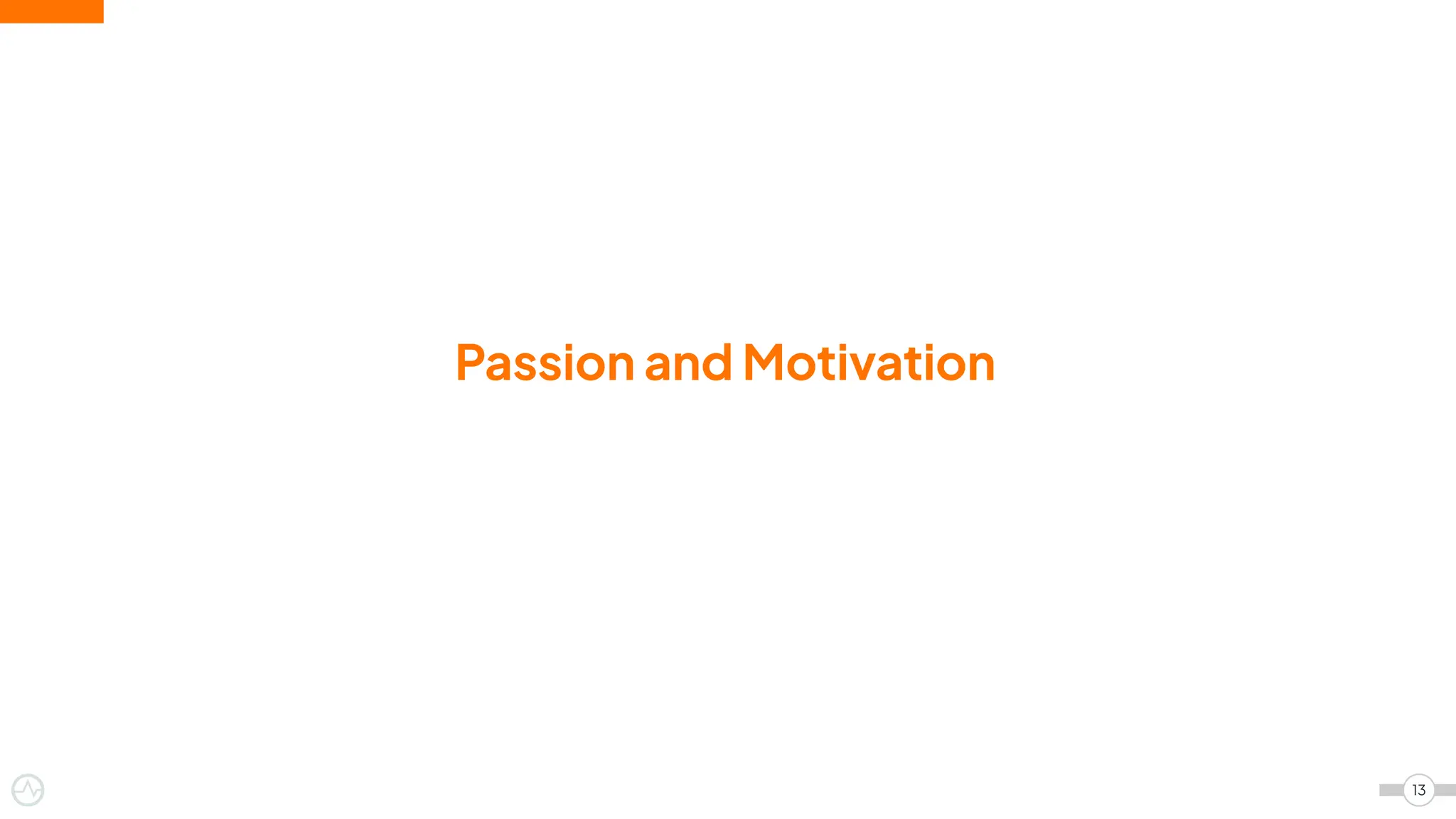 Passion and Motivation
13
 