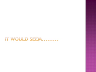 It would seem.........
