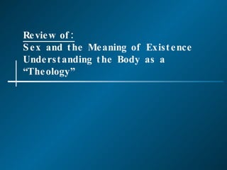 Review of: Sex and the Meaning of Existence Understanding the Body as a “Theology” 