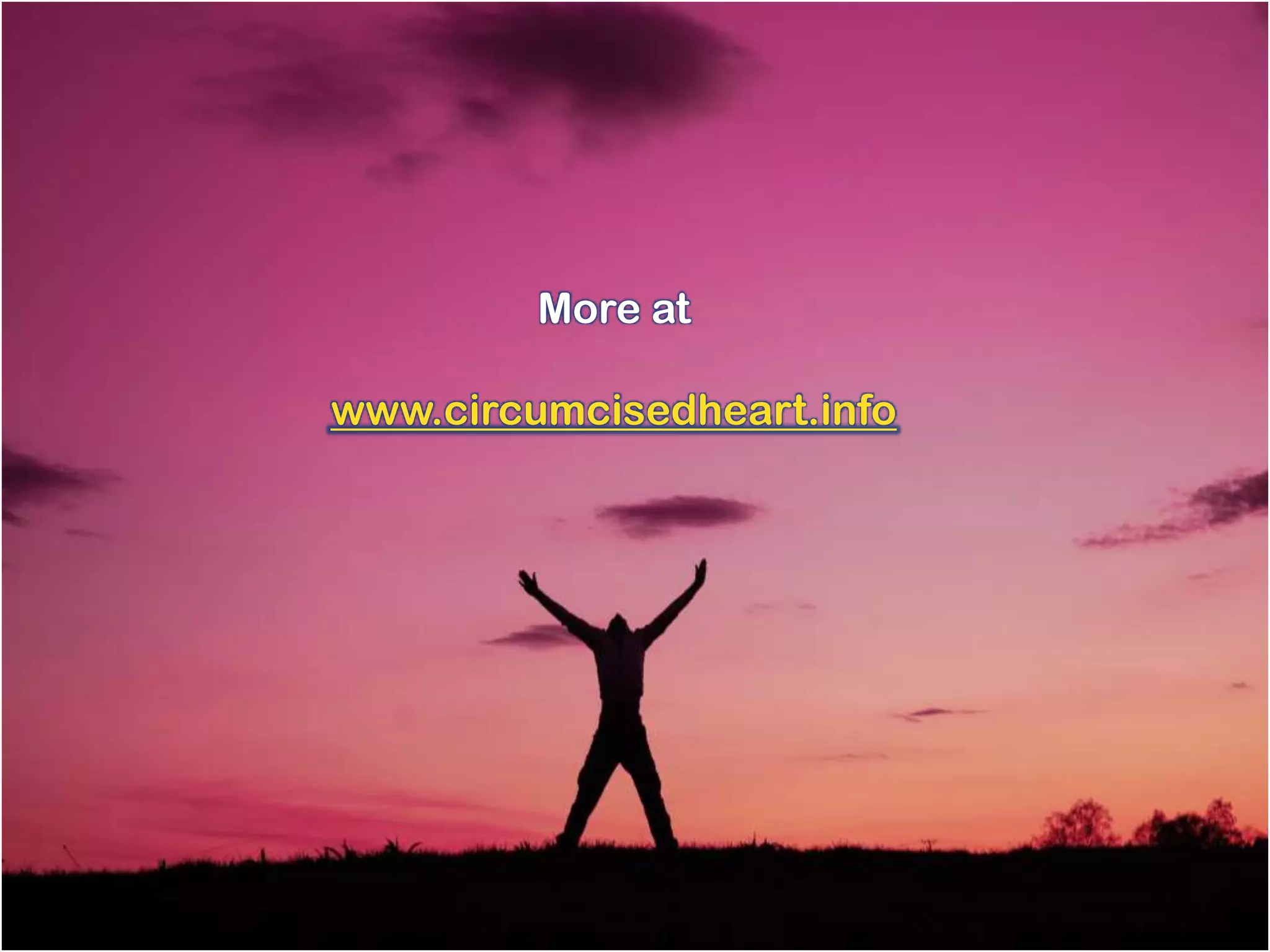 More at

www.circumcisedheart.info
 