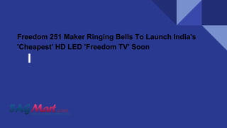Freedom 251 Maker Ringing Bells To Launch India's
'Cheapest' HD LED 'Freedom TV' Soon
 