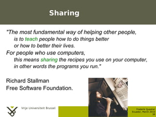 Sharing

    "The most fundamental way of helping other people,
           is to teach people how to do things better
    ...