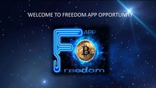 WELCOME TO FREEDOM APP OPPORTUNITY
 