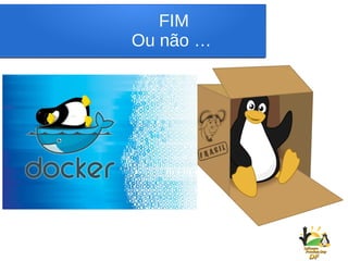 Dúvidas?
Contato:
FIM
Ou não …
 