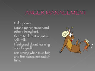 I am in charge of my own feelings: I own my feelings.