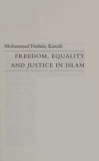 Mohammad Hashim Kamali
FREEDOM, EQUALITY
AND JUSTICE IN ISLAM
 