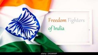 Freedom Fighters
of India
 