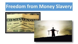 Freedom from Money Slavery
 