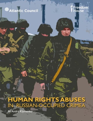 HUMAN RIGHTS ABUSES
IN RUSSIAN-OCCUPIED CRIMEA
by Andrii Klymenko
 