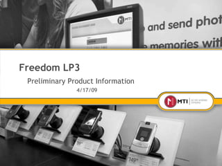 Freedom LP3 Preliminary Product Information 4/17/09 