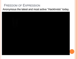 Freedom of ExpressionAnonymous the latest and most active “Hacktivists” today.