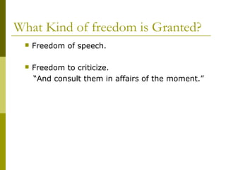 What Kind of freedom is Granted?
 Freedom of speech.
 Freedom to criticize.
“And consult them in affairs of the moment.”
 