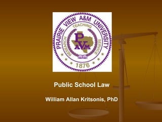 Public School Law William Allan Kritsonis, PhD 