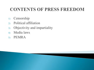 1)   Censorship
2)   Political affiliation
3)   Objectivity and impartiality
4)   Media laws
5)   PEMRA
 