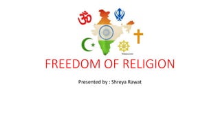 FREEDOM OF RELIGION
Presented by : Shreya Rawat
theqna.com
 