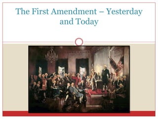 The First Amendment – Yesterday and Today 